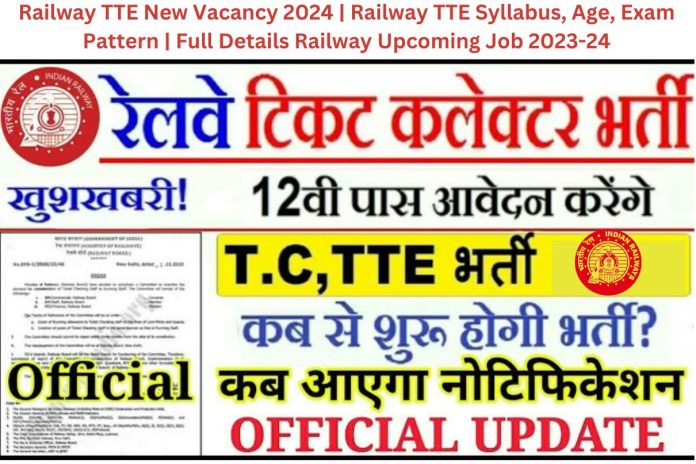 Railway TTE New Vacancy 2024 | Railway TTE Syllabus, Age, Exam Pattern | Full Details Railway Upcoming Job 2023-24 Railway TTE New Vacancy 2024 | Railway TTE Syllabus, Age, Exam Pattern | Full Details Railway Upcoming Job 2023-24