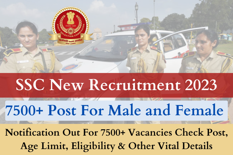 SSC New Recruitment 2023 Notification Out For 7500+ Vacancies Check Post, Age Limit, Eligibility & Other Vital Details