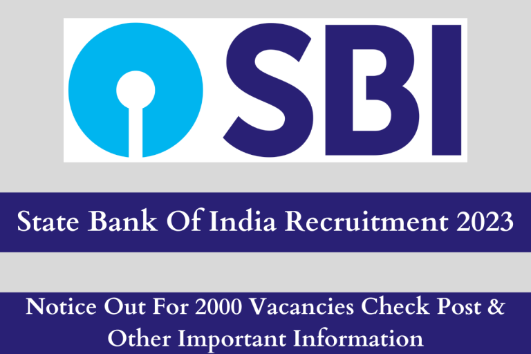 State Bank Of India Recruitment 2023 Notice Out For 2000 Vacancies Check Post & Other Important Information
