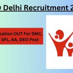 WCD Delhi Recruitment 2023 » Notification OUT For SMC, RTS, SFL, AA, DEO Post