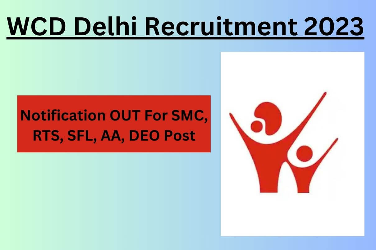 WCD Delhi Recruitment 2023 » Notification OUT For SMC, RTS, SFL, AA, DEO Post