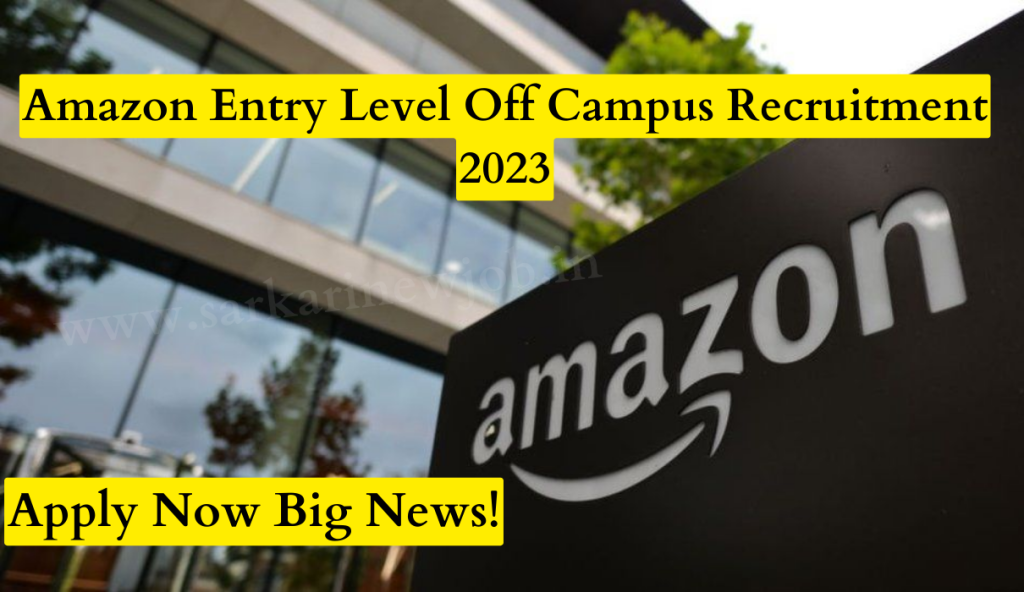 Amazon Entry Level Off Campus Recruitment 2023 Apply Now Big News!