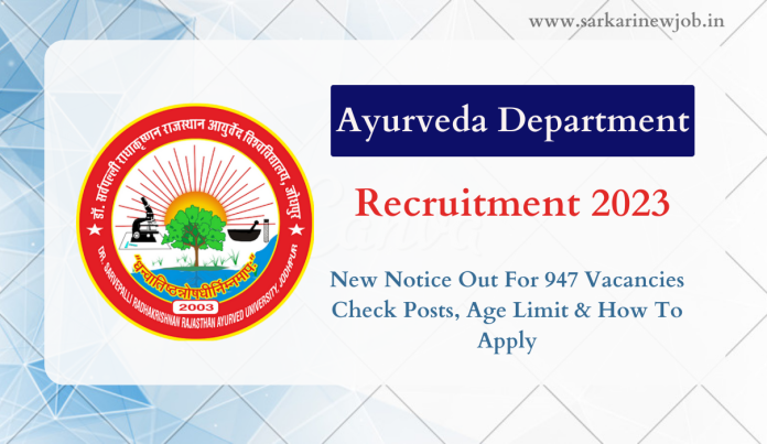 Ayurveda Department Recruitment 2023 New Notice Out For 947 Vacancies Check Posts, Age Limit & How To Apply Ayurveda Department Recruitment 2023 New Notice Out For 947 Vacancies Check Posts, Age Limit & How To Apply