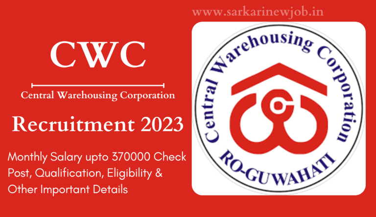 CWC Recruitment 2023 Monthly Salary upto 370000 Check Post, Qualification, Eligibility & Other Important Details