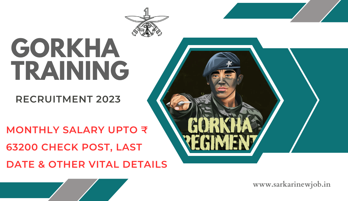 Gorkha Training Recruitment 2023 Monthly Salary Upto ₹ 63200 Check Post, Last Date & Other Vital Details