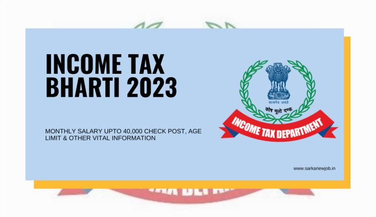 Income Tax Bharti 2023 Monthly Salary Upto 40,000 Check Post, Age Limit & Other Vital Information