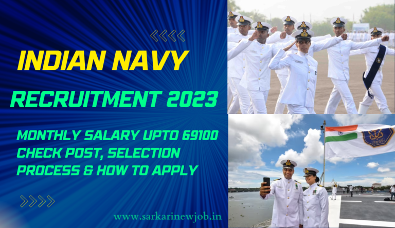 Indian Navy New Recruitment 2023 Monthly Salary Upto 69100 Check Post, Selection Process & How To Apply
