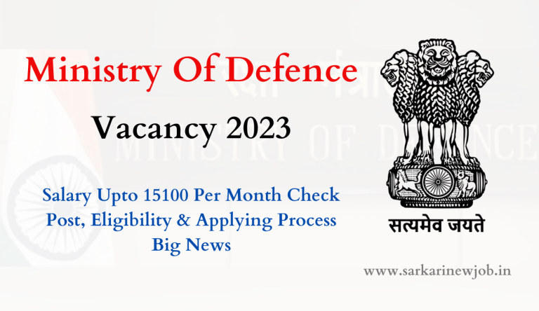 Ministry Of Defence Vacancy 2023 Salary Upto 15100 Per Month Check Post, Eligibility & Applying Process Big News