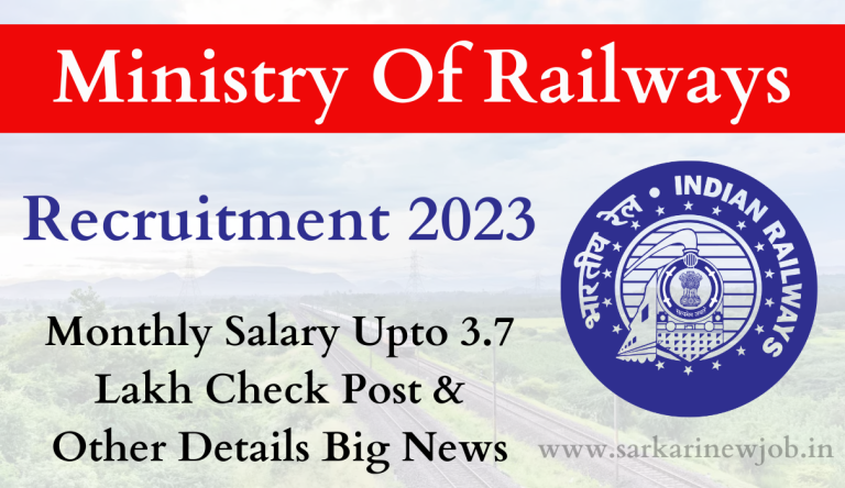 Ministry Of Railways Recruitment 2023 Monthly Salary Upto 3.7 Lakh Check Post & Other Details Big News