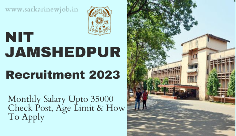 NIT Jamshedpur Recruitment 2023 Monthly Salary Upto 35000 Check Post, Age Limit & How To Apply