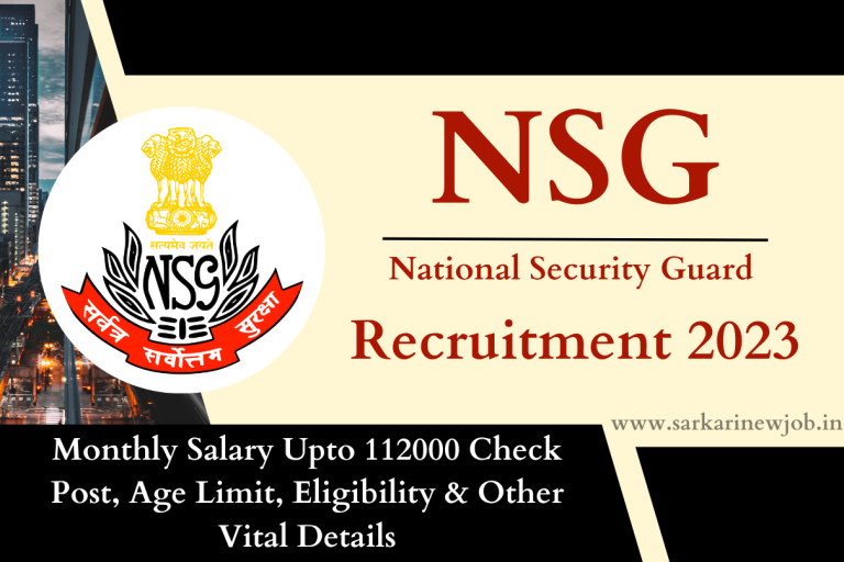NSG Recruitment 2023 Monthly Salary Upto 112000 Check Post, Age Limit, Eligibility & Other Vital Details