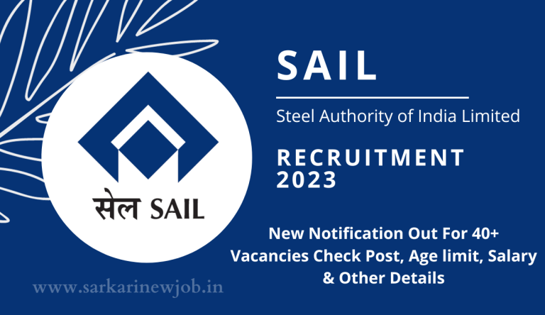 SAIL Recruitment 2023 New Notification Out For 40+ Vacancies Check Post, Age limit, Salary & Other Details