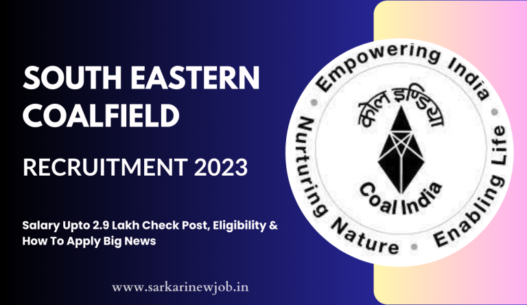 South Eastern Coalfield Recruitment 2023 Salary Upto 2.9 Lakh Check Post, Eligibility & How To Apply Big News