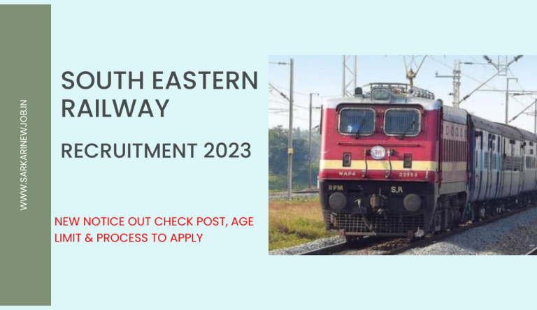 South Eastern Railway Recruitment 2023 New Notice Out Check Post, Age Limit & Process To Apply
