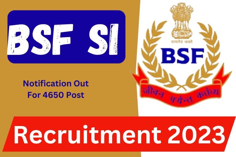 BSF SI Recruitment 2023 : Notification Out For 4650 Post