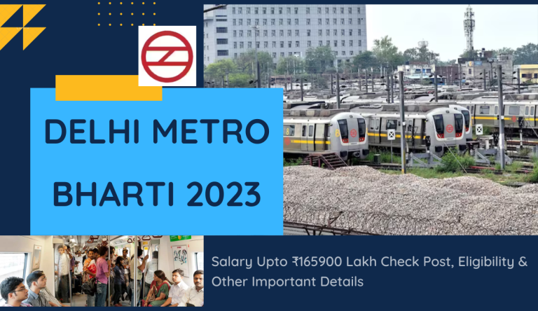Delhi Metro Bharti 2023 Salary Upto ₹165900 Lakh Check Post, Eligibility & Other Important Details