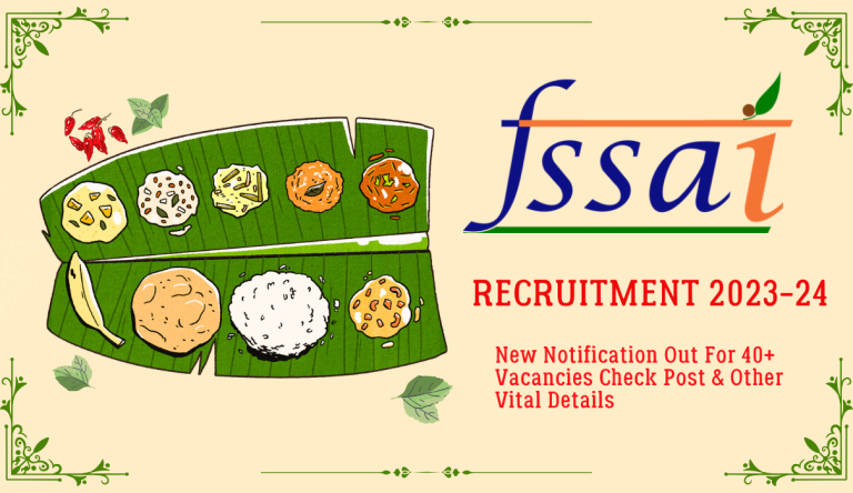 FSSAI Recruitment 2023-24 New Notification Out For 40+ Vacancies Check Post & Other Vital Details