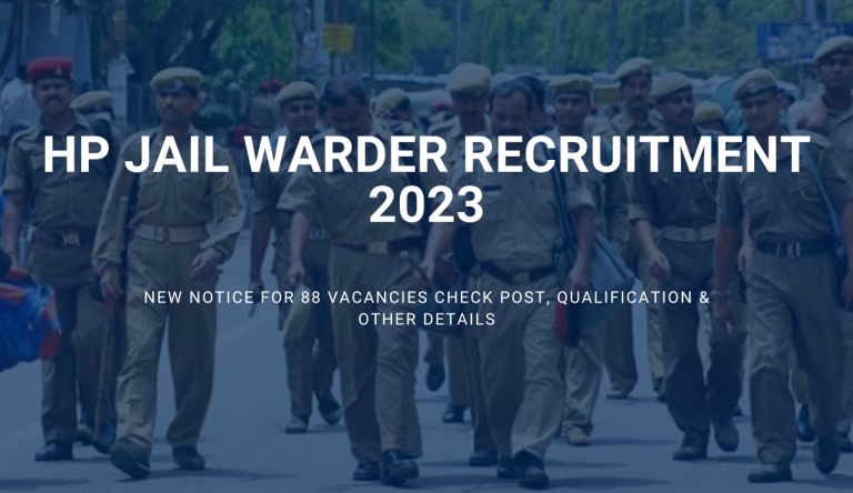 HP Jail Warder Recruitment 2023 New Notice For 88 Vacancies Check Post, Qualification & Other Details