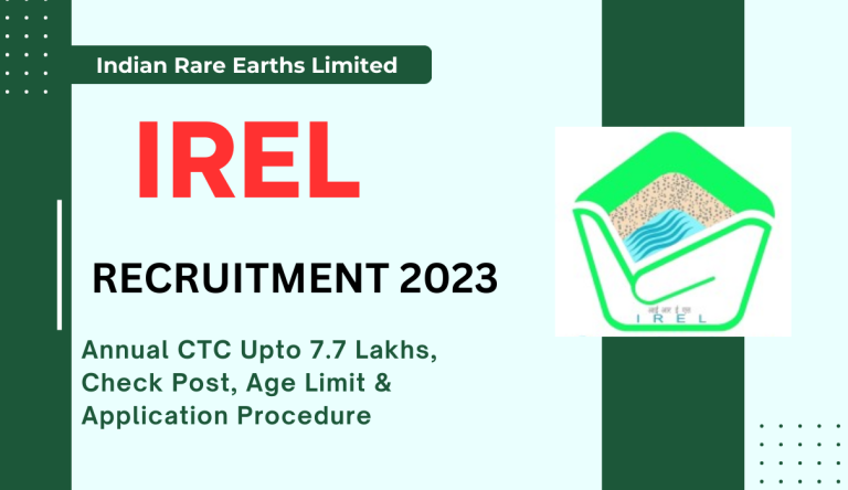 IREL Recruitment 2023 Annual CTC Upto 7.7 Lakhs, Check Post, Age Limit & Application Procedure