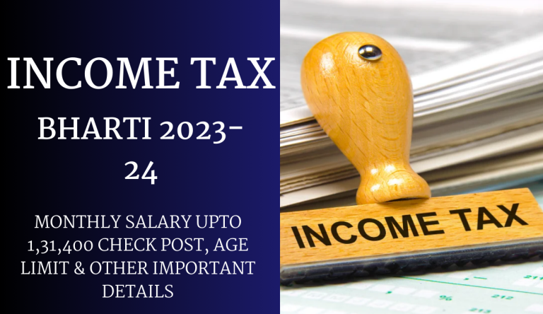 Income Tax Bharti 2023-24 Monthly Salary Upto 1,31,400 Check Post, Age Limit & Other Important Details