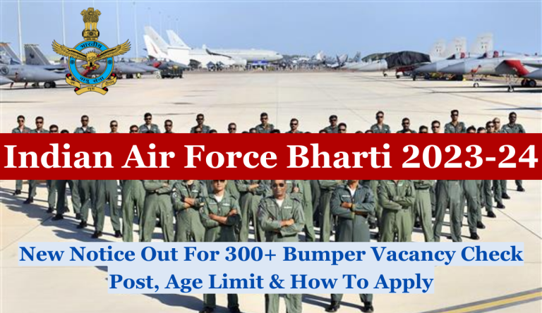 Indian Air Force Bharti 2023-24 New Notice Out For 300+ Bumper Vacancy Check Post, Age Limit & How To Apply