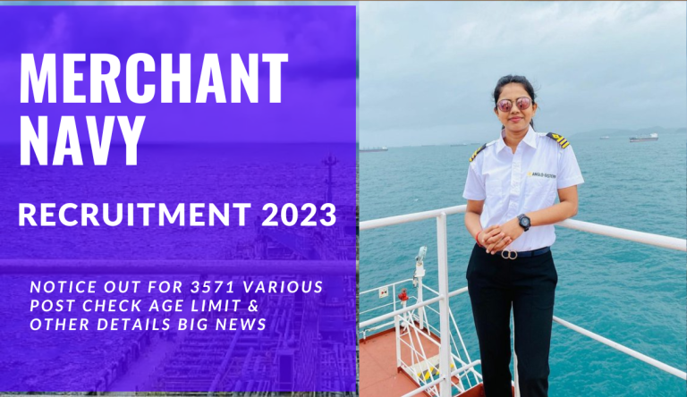 Merchant Navy Recruitment 2023 Notice Out For 3571 Various Post Check Age Limit & Other Details Big News