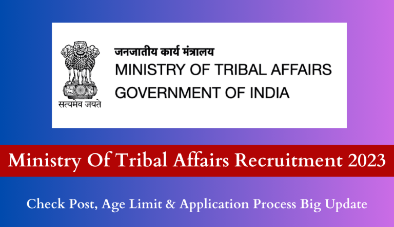 Ministry Of Tribal Affairs Recruitment 2023 Check Post, Age Limit & Application Process Big Update