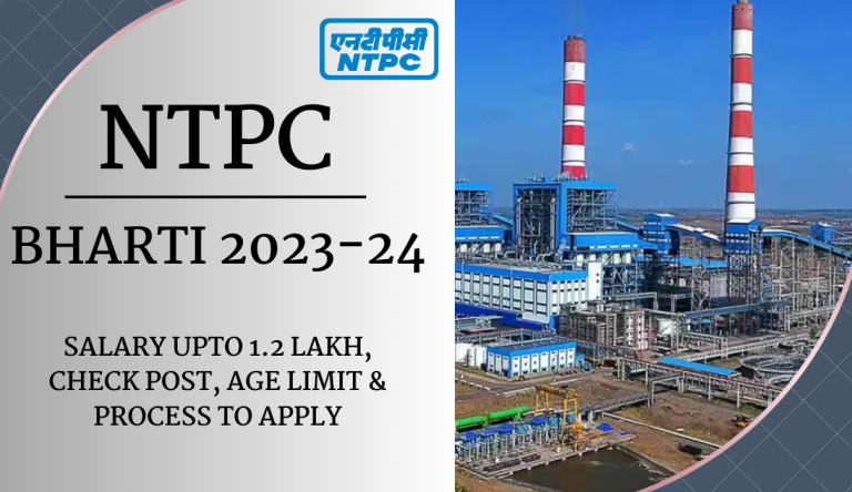 NTPC Bharti 2023-24 Salary Upto 1.2 Lakh, Check Post, Age Limit & Process To Apply