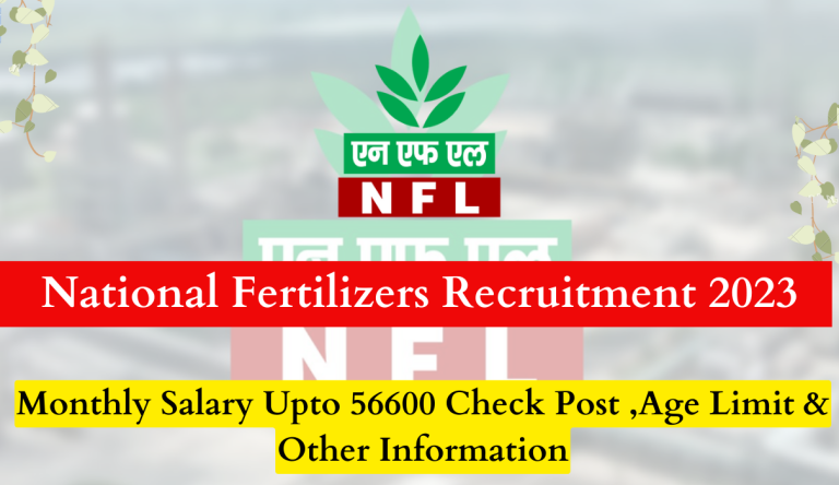 National Fertilizers Recruitment 2023 Monthly Salary Upto 56600 Check Post ,Age Limit & Other Information