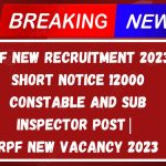 RPF New Recruitment 2023: Short Notice 12000 Constable and Sub Inspector Post| RPF New Vacancy 2023