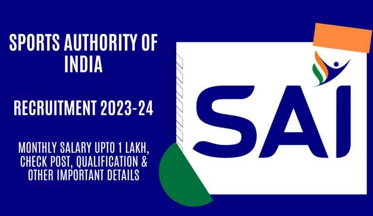 SAI Recruitment 2023-24 Monthly Salary Upto 1 Lakh, Check Post, Qualification & Other Important Details