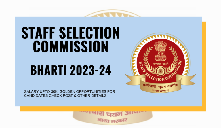 SSC Bharti 2023-24 Salary Upto 30k, Golden Opportunities For Candidates Check Post & Other Details