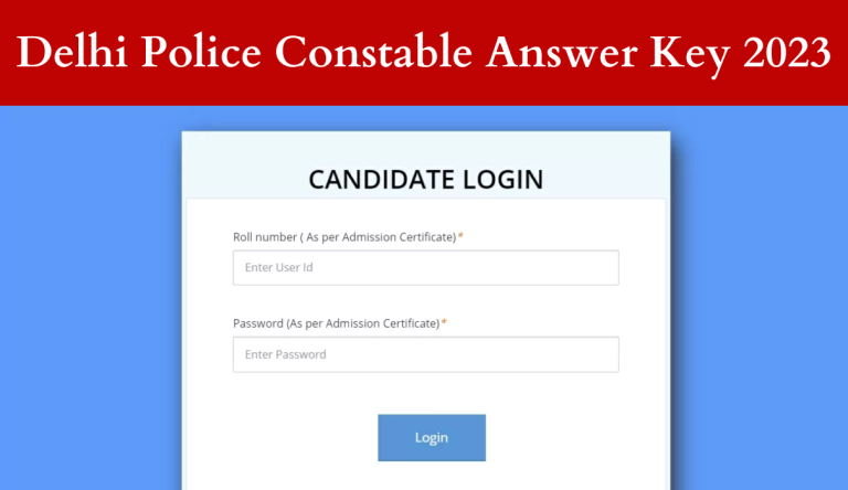 Delhi Police Constable Answer Key 2023 दिल्ली पुलिस कांस्टेबल आंसर की 2023 जारी, जल्दी चेक करें Big News