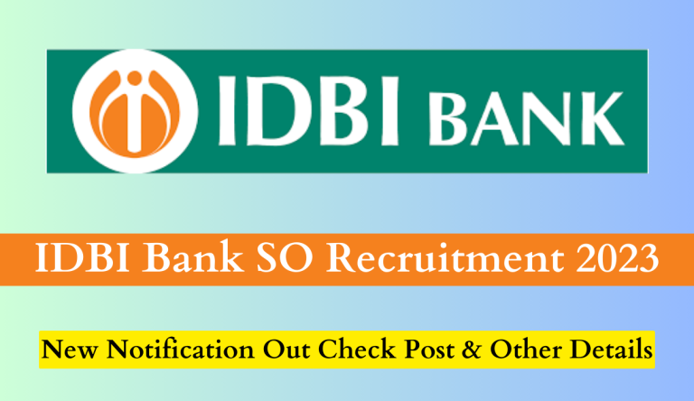 IDBI Bank SO Recruitment 2023 New Notification Out Check Post & Other Details