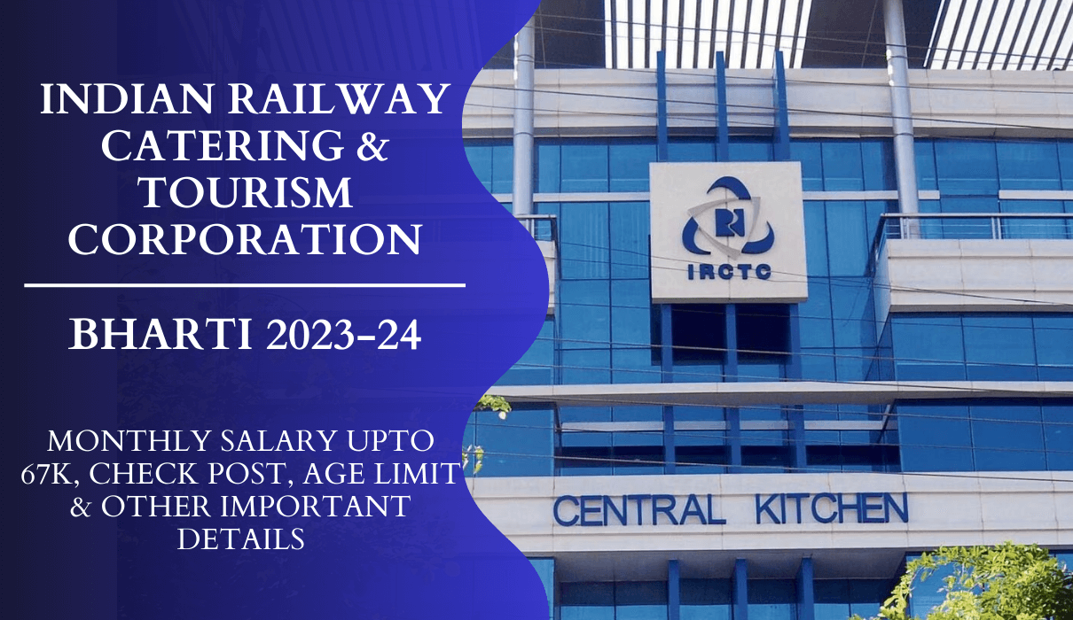IRCTC Bharti 2023 Monthly Salary Upto 67k, Check Post, Age Limit & Other Important Details