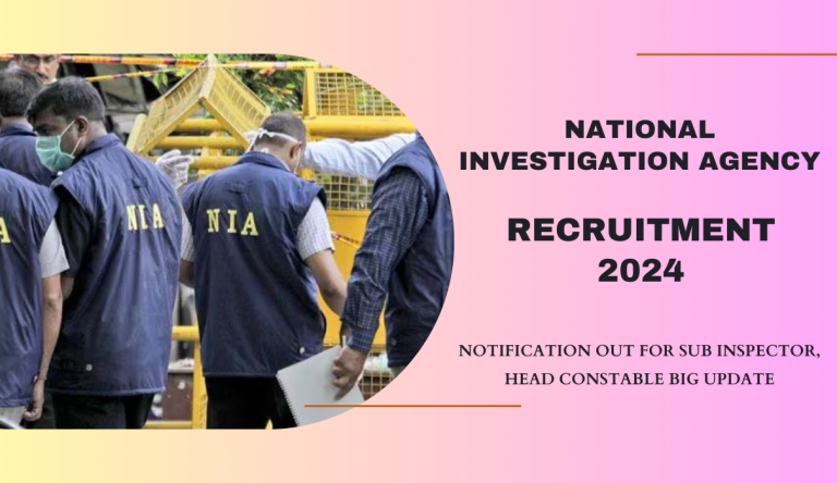 NIA Recruitment 2024 Notification Out For Sub Inspector, Head Constable Big Update