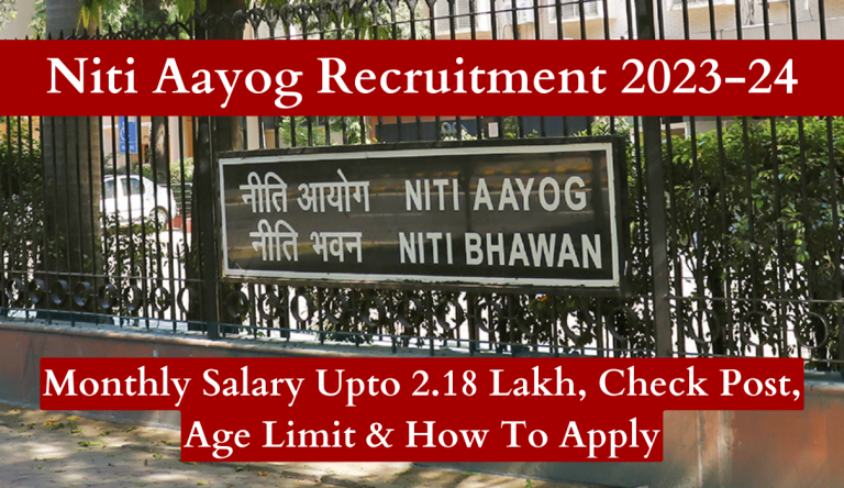Niti Aayog Recruitment 2023-24 Monthly Salary Upto 2.18 Lakh, Check Post, Age Limit & How To Apply