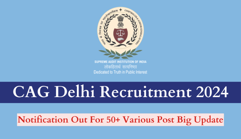 CAG Delhi Recruitment 2024 Notification Out For 50+ Various Post Big Update