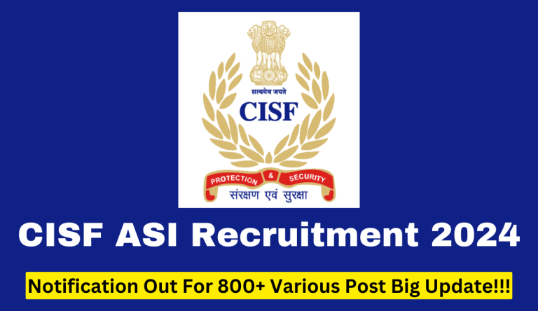 CISF ASI Recruitment 2024 Notification Out For 800+ Various Post Big Update!!!