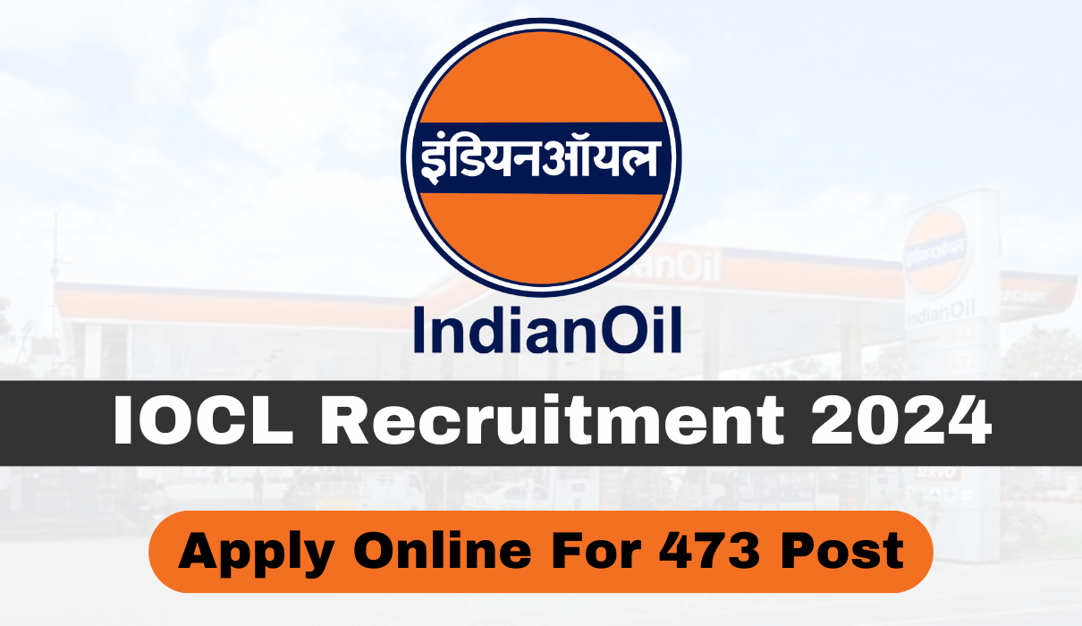 IOCL Recruitment 2024 Apply Online For 473 Various Post Big News!!