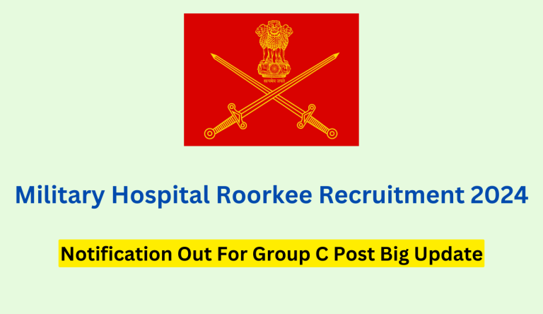 Military Hospital Roorkee Recruitment 2024 Notification Out For Group C Post Big Update