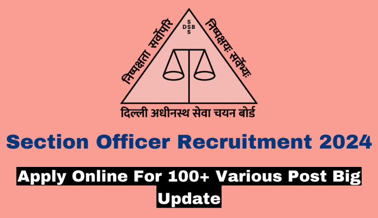 Section Officer Recruitment 2024 Apply Online For 100+ Various Post Big Update