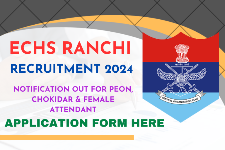 ECHS Ranchi Recruitment 2024 Notification Out For 104 Various Post, Check Application Form, Qualification Etc