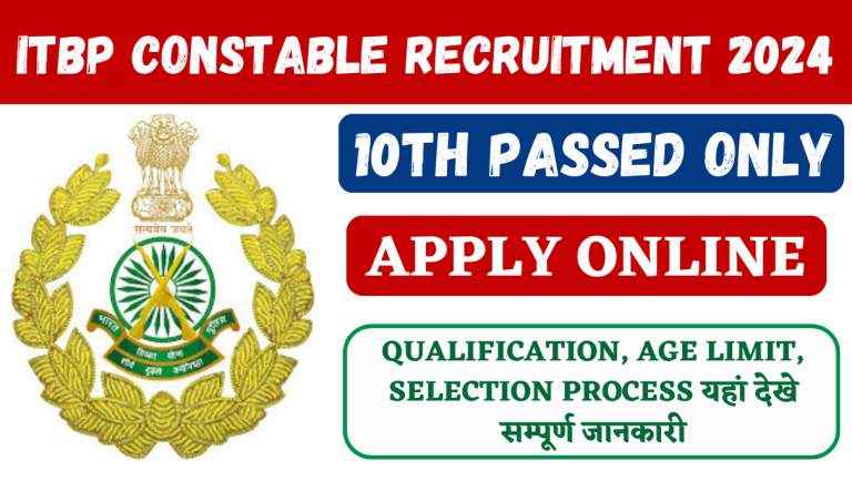 ITBP Constable Recruitment 2024 किचन सर्विस के 819 पदों पर भर्ती नोटिफिकेशन जारी Big Update!!
