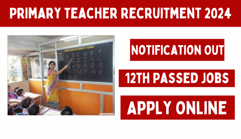 Primary Teacher Recruitment 2024 टीचर भर्ती का 35133 पदों पर भर्ती का नोटिफिकेशन जारी Big Update!!