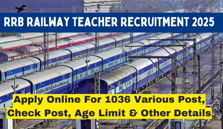 RRB Railway Teacher Recruitment 2025: Apply Online For 1036 Various Post, Check Post, Age Limit & Other Details