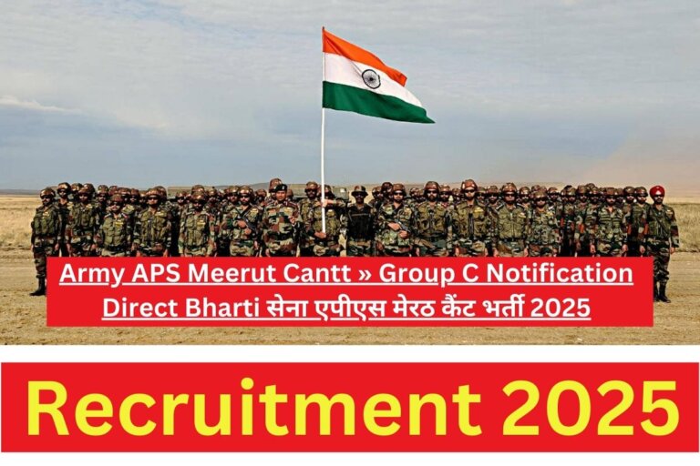 Army APS Meerut Cantt Recruitment 2025 » Group C Notification Direct Bharti सेना एपीएस मेरठ कैंट भर्ती 2025