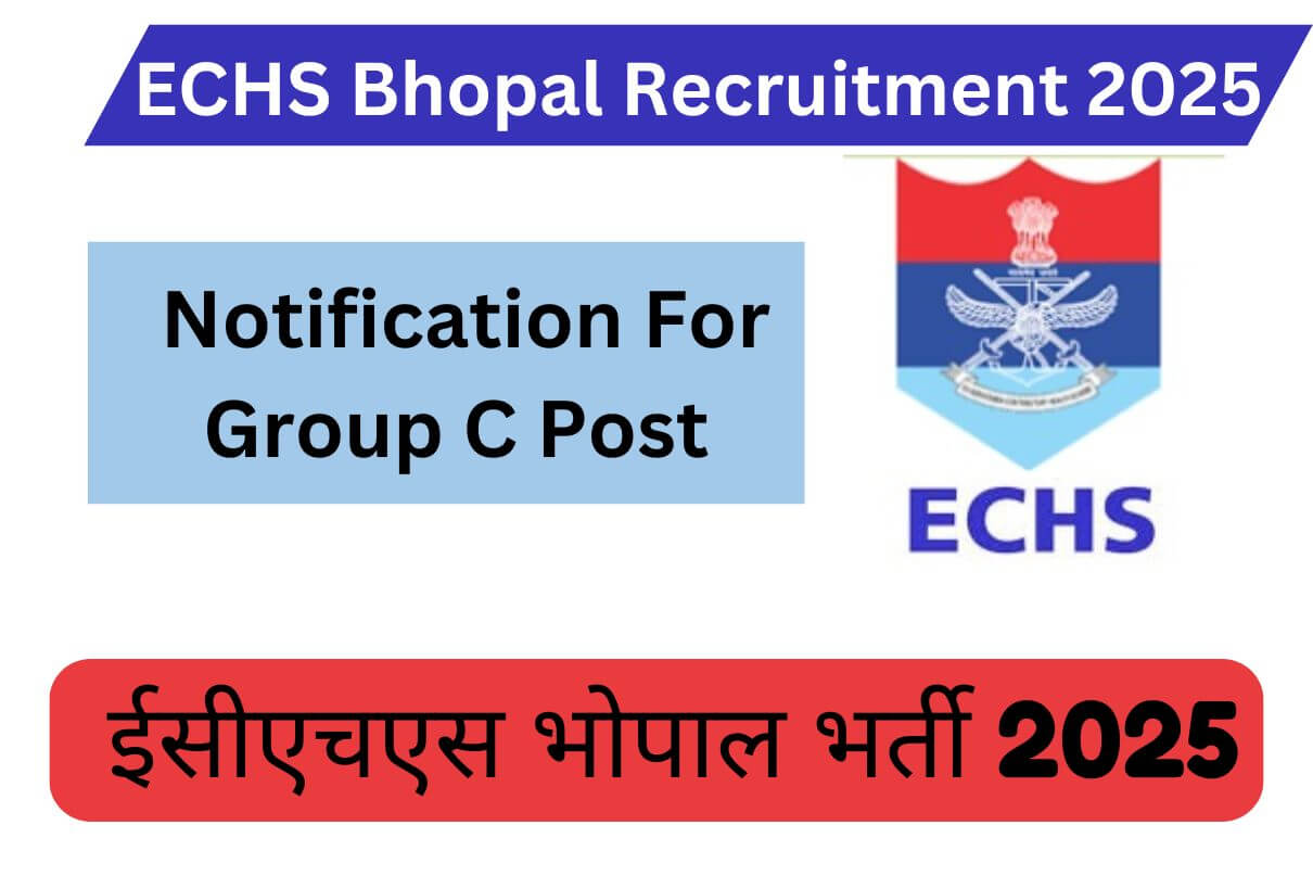 ECHS Bhopal Recruitment 2025 : Notification For Group C Post ईसीएचएस भोपाल भर्ती 2025