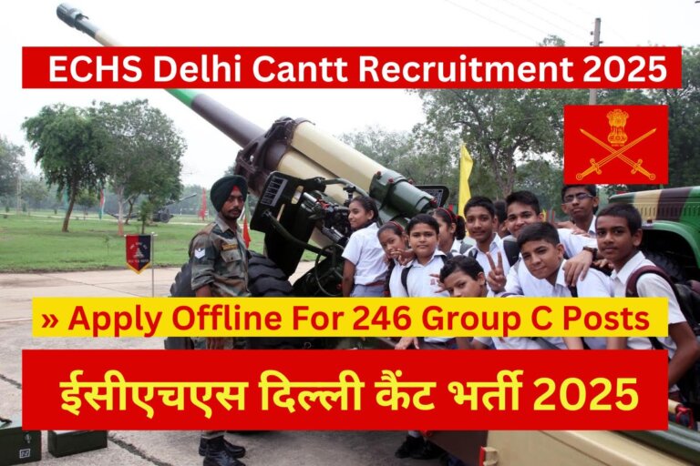 ECHS Delhi Cantt Recruitment 2025 » Apply Offline For 246 Group C Posts ईसीएचएस दिल्ली कैंट भर्ती 2025