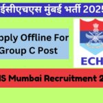 ECHS Mumbai Recruitment 2025 : Apply Offline For Group C Post ईसीएचएस मुंबई भर्ती 2025